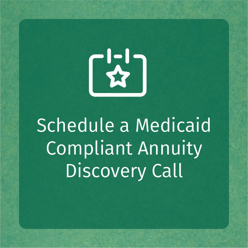 Schedule a Medicaid Compliant Annuity Discovery Call