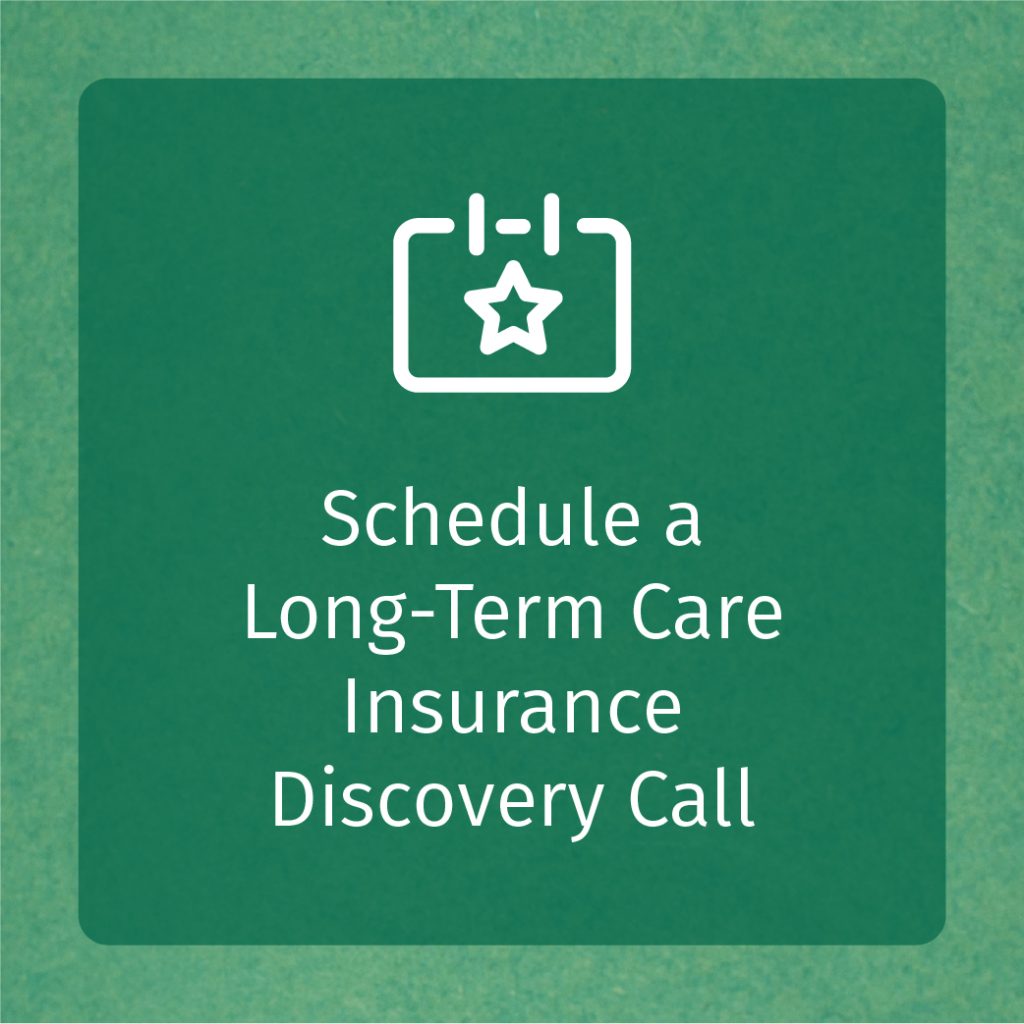 Schedule a Long-Germ Care Insurance Discovery Call